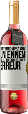 29,95 € Envoi gratuit | Vin rosé Édition ROSÉ N'interrompez jamais un ennemi qui est en train de faire une erreur Étiquette Blanche. Étiquette personnalisable Vin jeune Récolte 2024 Tempranillo