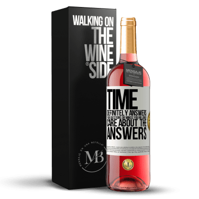 «Time definitely answers your questions or makes you no longer care about the answers» ROSÉ Edition