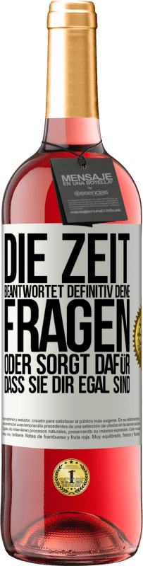 29,95 € Kostenloser Versand | Roséwein ROSÉ Ausgabe Die Zeit beantwortet definitiv deine Fragen oder sorgt dafür, dass sie dir egal sind Weißes Etikett. Anpassbares Etikett Junger Wein Ernte 2024 Tempranillo