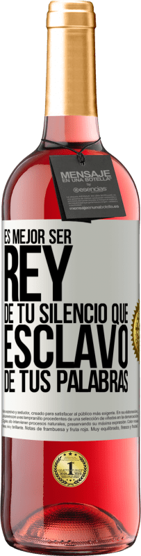 29,95 € Envío gratis | Vino Rosado Edición ROSÉ Es mejor ser rey de tu silencio que esclavo de tus palabras Etiqueta Blanca. Etiqueta personalizable Vino joven Cosecha 2024 Tempranillo