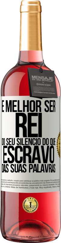 29,95 € Envio grátis | Vinho rosé Edição ROSÉ É melhor ser rei do seu silêncio do que escravo das suas palavras Etiqueta Branca. Etiqueta personalizável Vinho jovem Colheita 2024 Tempranillo