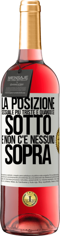 29,95 € Spedizione Gratuita | Vino rosato Edizione ROSÉ La posizione sessuale più triste è quando sei sotto e non c'è nessuno sopra Etichetta Bianca. Etichetta personalizzabile Vino giovane Raccogliere 2024 Tempranillo