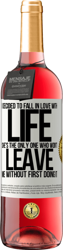 29,95 € Free Shipping | Rosé Wine ROSÉ Edition I decided to fall in love with life. She's the only one who won't leave me without first doing it White Label. Customizable label Young wine Harvest 2024 Tempranillo