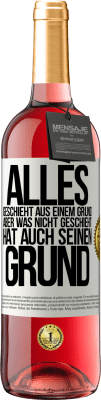 29,95 € Kostenloser Versand | Roséwein ROSÉ Ausgabe Alles geschieht aus einem Grund, aber was nicht geschieht, hat auch seinen Grund Weißes Etikett. Anpassbares Etikett Junger Wein Ernte 2024 Tempranillo