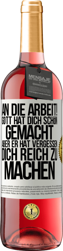 29,95 € Kostenloser Versand | Roséwein ROSÉ Ausgabe An die Arbeit! Gott hat dich schön gemacht, aber er hat vergessen, dich reich zu machen Weißes Etikett. Anpassbares Etikett Junger Wein Ernte 2024 Tempranillo