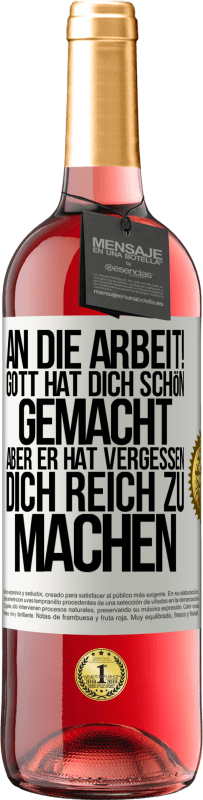 29,95 € Kostenloser Versand | Roséwein ROSÉ Ausgabe An die Arbeit! Gott hat dich schön gemacht, aber er hat vergessen, dich reich zu machen Weißes Etikett. Anpassbares Etikett Junger Wein Ernte 2025 Tempranillo