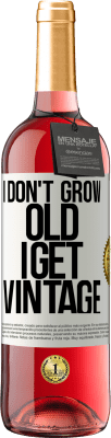 29,95 € Free Shipping | Rosé Wine ROSÉ Edition I don't grow old, I get vintage White Label. Customizable label Young wine Harvest 2025 Tempranillo