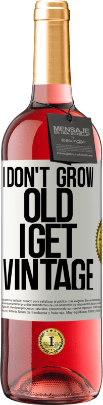 29,95 € Free Shipping | Rosé Wine ROSÉ Edition I don't grow old, I get vintage White Label. Customizable label Young wine Harvest 2023 Tempranillo