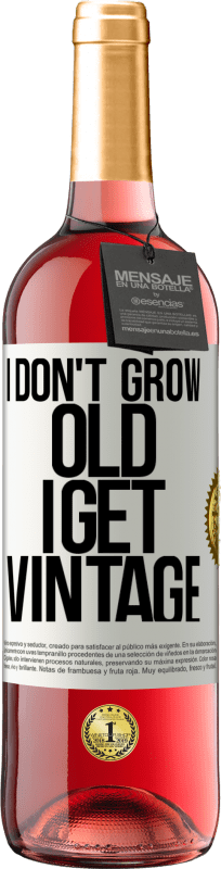 29,95 € Free Shipping | Rosé Wine ROSÉ Edition I don't grow old, I get vintage White Label. Customizable label Young wine Harvest 2025 Tempranillo