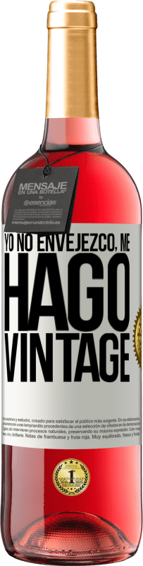 29,95 € Envío gratis | Vino Rosado Edición ROSÉ Yo no envejezco, me hago vintage Etiqueta Blanca. Etiqueta personalizable Vino joven Cosecha 2024 Tempranillo