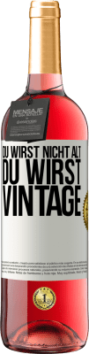 29,95 € Kostenloser Versand | Roséwein ROSÉ Ausgabe Du wirst nicht alt, du wirst Vintage Weißes Etikett. Anpassbares Etikett Junger Wein Ernte 2024 Tempranillo