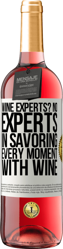 29,95 € Free Shipping | Rosé Wine ROSÉ Edition wine experts? No, experts in savoring every moment, with wine White Label. Customizable label Young wine Harvest 2024 Tempranillo