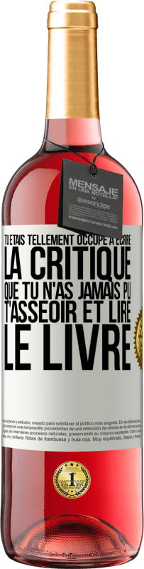 29,95 € Envoi gratuit | Vin rosé Édition ROSÉ Tu étais tellement occupé à écrire la critique que tu n'as jamais pu t'asseoir et lire le livre Étiquette Blanche. Étiquette personnalisable Vin jeune Récolte 2024 Tempranillo