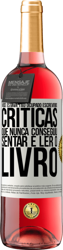 29,95 € Envio grátis | Vinho rosé Edição ROSÉ Você estava tão ocupado escrevendo críticas que nunca conseguiu sentar e ler o livro Etiqueta Branca. Etiqueta personalizável Vinho jovem Colheita 2024 Tempranillo