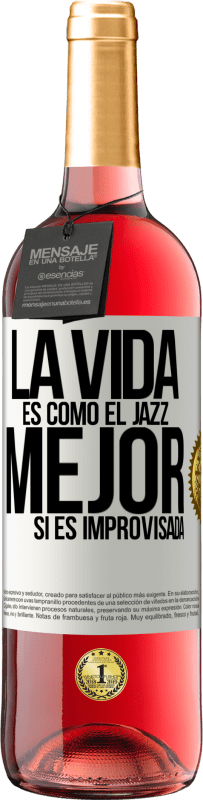 29,95 € Envío gratis | Vino Rosado Edición ROSÉ La vida es como el jazz… mejor si es improvisada Etiqueta Blanca. Etiqueta personalizable Vino joven Cosecha 2023 Tempranillo