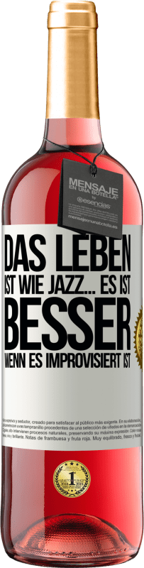 29,95 € Kostenloser Versand | Roséwein ROSÉ Ausgabe Das Leben ist wie Jazz… es ist besser, wenn es improvisiert ist Weißes Etikett. Anpassbares Etikett Junger Wein Ernte 2024 Tempranillo