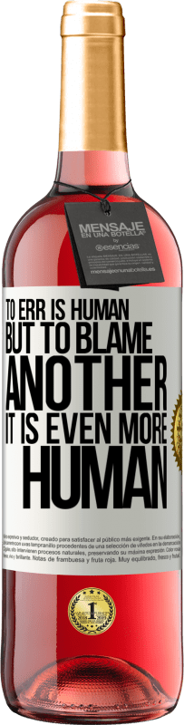 29,95 € Free Shipping | Rosé Wine ROSÉ Edition To err is human ... but to blame another, it is even more human White Label. Customizable label Young wine Harvest 2024 Tempranillo