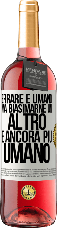 29,95 € Spedizione Gratuita | Vino rosato Edizione ROSÉ Errare è umano ... ma biasimarne un altro è ancora più umano Etichetta Bianca. Etichetta personalizzabile Vino giovane Raccogliere 2024 Tempranillo