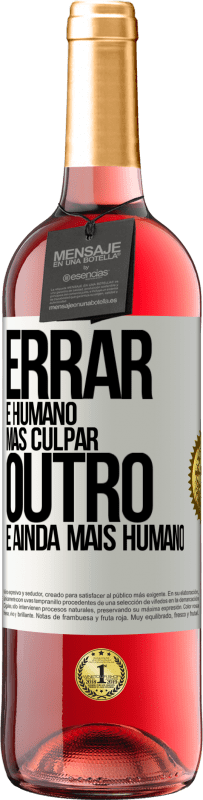 29,95 € Envio grátis | Vinho rosé Edição ROSÉ Errar é humano ... mas culpar outro, é ainda mais humano Etiqueta Branca. Etiqueta personalizável Vinho jovem Colheita 2024 Tempranillo