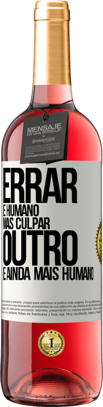 29,95 € Envio grátis | Vinho rosé Edição ROSÉ Errar é humano ... mas culpar outro, é ainda mais humano Etiqueta Branca. Etiqueta personalizável Vinho jovem Colheita 2025 Tempranillo