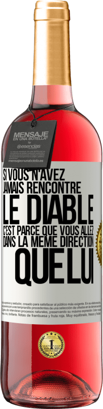 29,95 € Envoi gratuit | Vin rosé Édition ROSÉ Si vous n'avez jamais rencontré le diable c'est parce que vous allez dans la même direction que lui Étiquette Blanche. Étiquette personnalisable Vin jeune Récolte 2024 Tempranillo