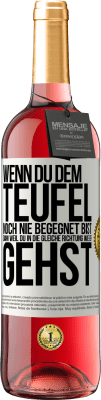 29,95 € Kostenloser Versand | Roséwein ROSÉ Ausgabe Wenn du dem Teufel noch nie begegnet bist, dann weil du in die gleiche Richtung wie er gehst Weißes Etikett. Anpassbares Etikett Junger Wein Ernte 2023 Tempranillo