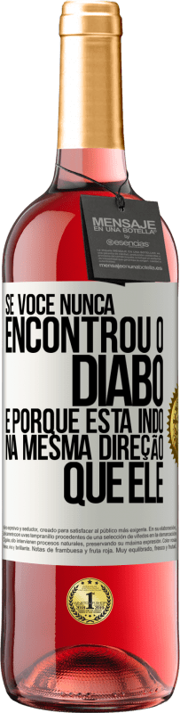 29,95 € Envio grátis | Vinho rosé Edição ROSÉ Se você nunca encontrou o diabo, é porque está indo na mesma direção que ele Etiqueta Branca. Etiqueta personalizável Vinho jovem Colheita 2024 Tempranillo