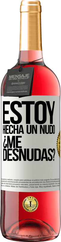 29,95 € Kostenloser Versand | Roséwein ROSÉ Ausgabe Estoy hecha un nudo. ¿Me desnudas? Weißes Etikett. Anpassbares Etikett Junger Wein Ernte 2025 Tempranillo