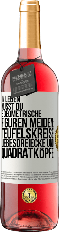 29,95 € Kostenloser Versand | Roséwein ROSÉ Ausgabe Im Leben musst du 3 geometrische Figuren meiden: Teufelskreise, Liebesdreiecke und Quadratköpfe Weißes Etikett. Anpassbares Etikett Junger Wein Ernte 2024 Tempranillo