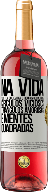 29,95 € Envio grátis | Vinho rosé Edição ROSÉ Na vida você tem que evitar 3 figuras geométricas. Círculos viciosos, triângulos amorosos e mentes quadradas Etiqueta Branca. Etiqueta personalizável Vinho jovem Colheita 2024 Tempranillo