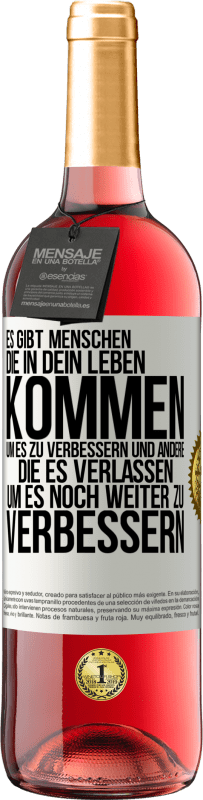 29,95 € Kostenloser Versand | Roséwein ROSÉ Ausgabe Es gibt Menschen, die in dein Leben kommen, um es zu verbessern und andere, die es verlassen, um es noch weiter zu verbessern Weißes Etikett. Anpassbares Etikett Junger Wein Ernte 2024 Tempranillo