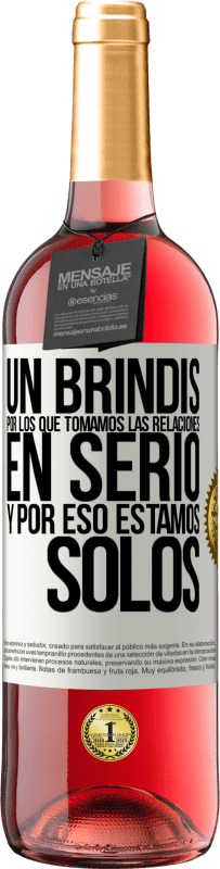 29,95 € Envío gratis | Vino Rosado Edición ROSÉ Un brindis por los que tomamos las relaciones en serio y por eso estamos solos Etiqueta Blanca. Etiqueta personalizable Vino joven Cosecha 2024 Tempranillo