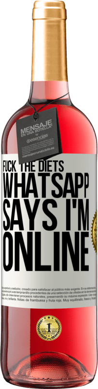 29,95 € Free Shipping | Rosé Wine ROSÉ Edition Fuck the diets, whatsapp says I'm online White Label. Customizable label Young wine Harvest 2024 Tempranillo