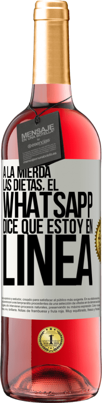 29,95 € Envío gratis | Vino Rosado Edición ROSÉ A la mierda las dietas, el whatsapp dice que estoy en linea Etiqueta Blanca. Etiqueta personalizable Vino joven Cosecha 2024 Tempranillo