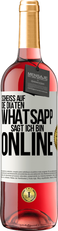 29,95 € Kostenloser Versand | Roséwein ROSÉ Ausgabe Scheiß auf die Diäten, WhatsApp sagt, ich bin online Weißes Etikett. Anpassbares Etikett Junger Wein Ernte 2024 Tempranillo