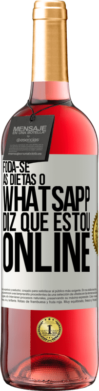 29,95 € Envio grátis | Vinho rosé Edição ROSÉ Foda-se as dietas, o whatsapp diz que estou online Etiqueta Branca. Etiqueta personalizável Vinho jovem Colheita 2024 Tempranillo