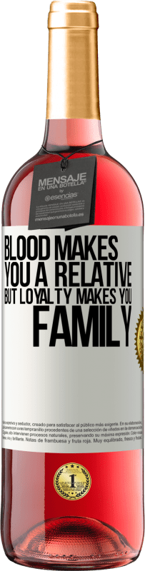 29,95 € Free Shipping | Rosé Wine ROSÉ Edition Blood makes you a relative, but loyalty makes you family White Label. Customizable label Young wine Harvest 2024 Tempranillo