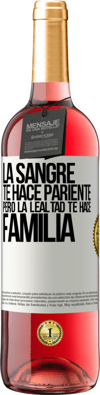 29,95 € Envío gratis | Vino Rosado Edición ROSÉ La sangre te hace pariente, pero la lealtad te hace familia Etiqueta Blanca. Etiqueta personalizable Vino joven Cosecha 2024 Tempranillo