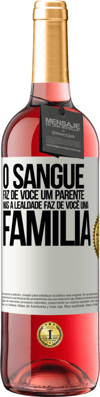 29,95 € Envio grátis | Vinho rosé Edição ROSÉ O sangue faz de você um parente, mas a lealdade faz de você uma família Etiqueta Branca. Etiqueta personalizável Vinho jovem Colheita 2024 Tempranillo