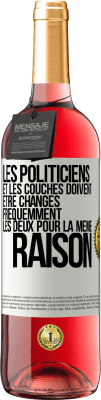 29,95 € Envoi gratuit | Vin rosé Édition ROSÉ Les politiciens et les couches doivent être changés fréquemment. Les deux pour la même raison Étiquette Blanche. Étiquette personnalisable Vin jeune Récolte 2023 Tempranillo