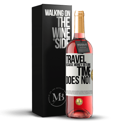 «Travel, because money returns. Time does not» ROSÉ Edition