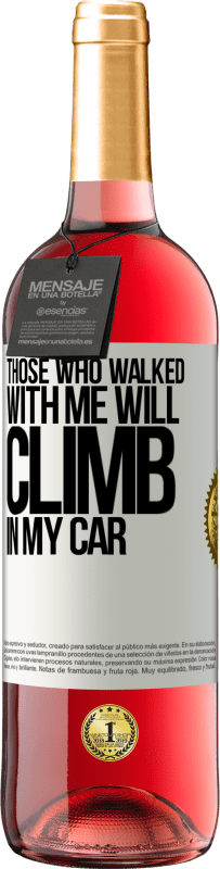 29,95 € Free Shipping | Rosé Wine ROSÉ Edition Those who walked with me will climb in my car White Label. Customizable label Young wine Harvest 2024 Tempranillo