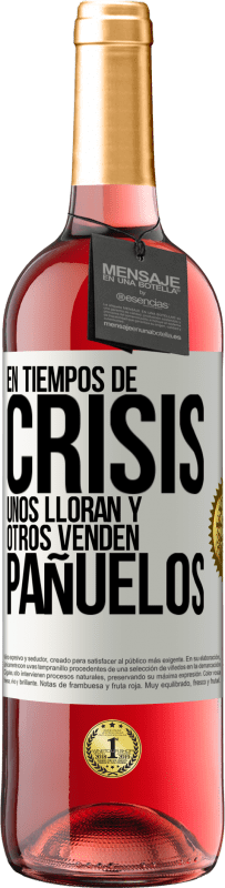 29,95 € Envío gratis | Vino Rosado Edición ROSÉ En tiempos de crisis, unos lloran y otros venden pañuelos Etiqueta Blanca. Etiqueta personalizable Vino joven Cosecha 2024 Tempranillo