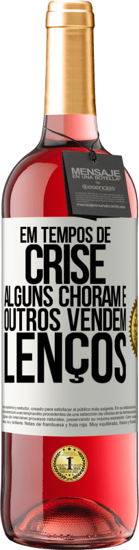 29,95 € Envio grátis | Vinho rosé Edição ROSÉ Em tempos de crise, alguns choram e outros vendem lenços Etiqueta Branca. Etiqueta personalizável Vinho jovem Colheita 2024 Tempranillo