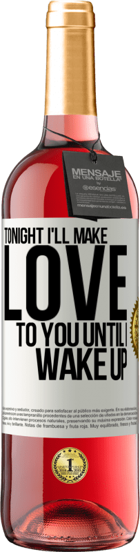 29,95 € Бесплатная доставка | Розовое вино Издание ROSÉ Сегодня вечером я буду заниматься с тобой любовью, пока не проснусь Белая этикетка. Настраиваемая этикетка Молодое вино Урожай 2023 Tempranillo
