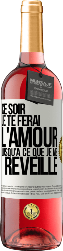 29,95 € Envoi gratuit | Vin rosé Édition ROSÉ Ce soir je te ferai l'amour jusqu'à ce que je me réveille Étiquette Blanche. Étiquette personnalisable Vin jeune Récolte 2024 Tempranillo