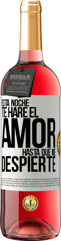 29,95 € Envío gratis | Vino Rosado Edición ROSÉ Esta noche te haré el amor hasta que me despierte Etiqueta Blanca. Etiqueta personalizable Vino joven Cosecha 2024 Tempranillo