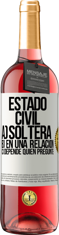 29,95 € Envío gratis | Vino Rosado Edición ROSÉ Estado civil: a) Soltera b) En una relación c) Depende quién pregunte Etiqueta Blanca. Etiqueta personalizable Vino joven Cosecha 2024 Tempranillo