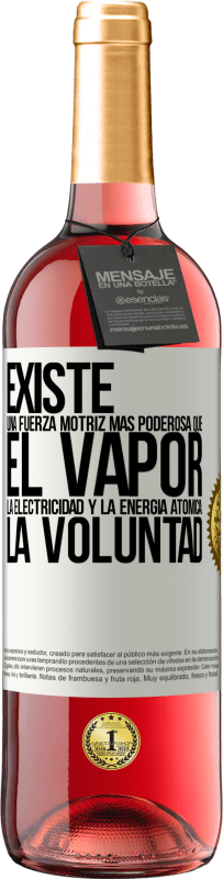 29,95 € Envío gratis | Vino Rosado Edición ROSÉ Existe una fuerza motriz más poderosa que el vapor, la electricidad y la energía atómica: La voluntad Etiqueta Blanca. Etiqueta personalizable Vino joven Cosecha 2024 Tempranillo