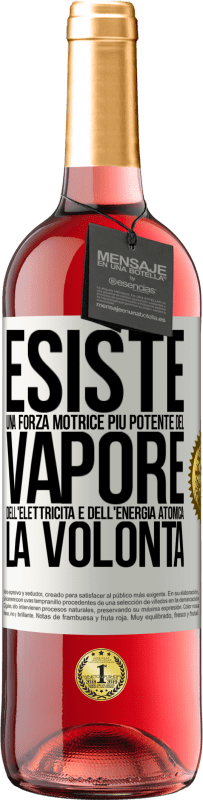 29,95 € Spedizione Gratuita | Vino rosato Edizione ROSÉ Esiste una forza motrice più potente del vapore, dell'elettricità e dell'energia atomica: la volontà Etichetta Bianca. Etichetta personalizzabile Vino giovane Raccogliere 2024 Tempranillo